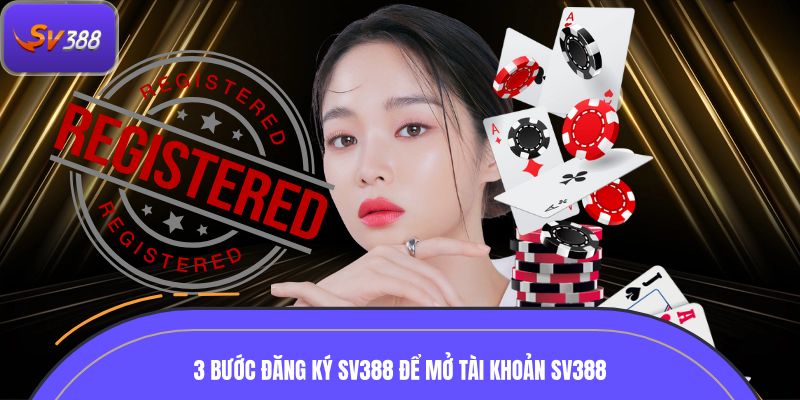 3 bước đăng ký SV388 để mở tài khoản SV388