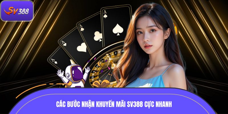 Các bước nhận khuyến Mãi SV388 cực nhanh