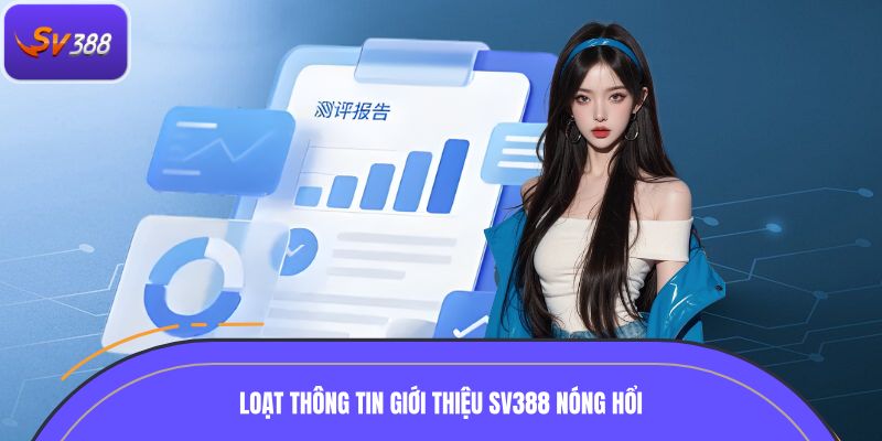Điểm qua loạt thông tin giới thiệu SV388 nóng hổi liên quan