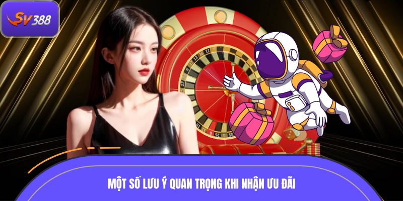 Một số lưu ý quan trọng khi nhận ưu đãi