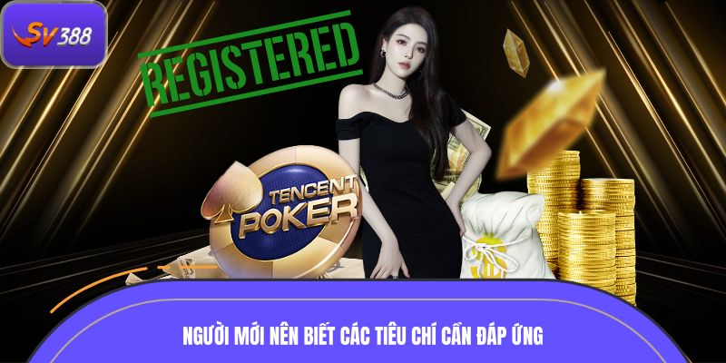 Người mới nên biết các tiêu chí cần đáp ứng khi đăng ký SV388
