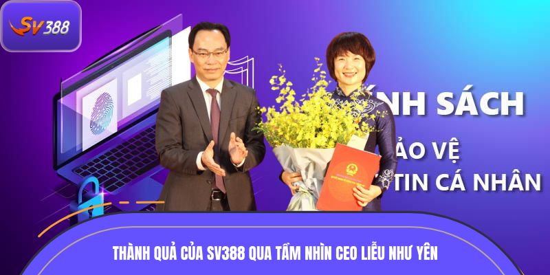 Thành quả nổi bật của SV388 qua tầm nhìn Ceo Liễu Như Yên