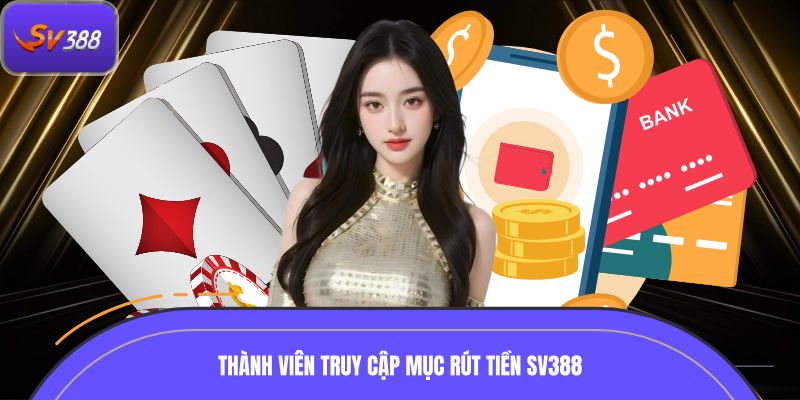 Thành viên truy cập mục rút tiền SV388