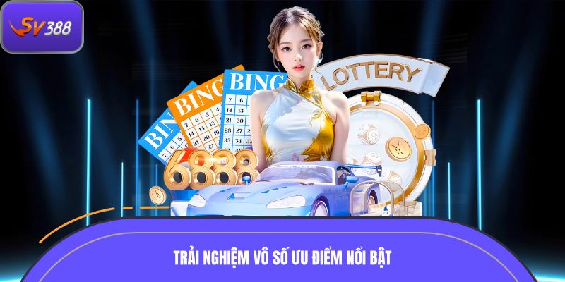 Trải nghiệm vô số ưu điểm nổi bật khi tham gia chuyên mục xổ số